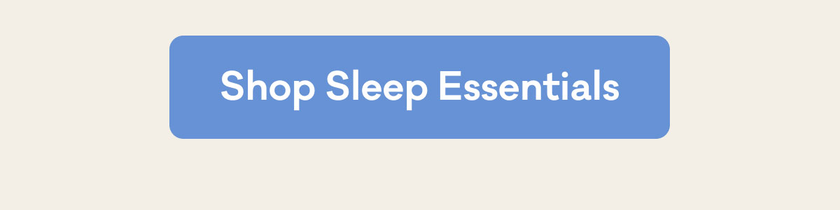 Shop Sleep Essentials