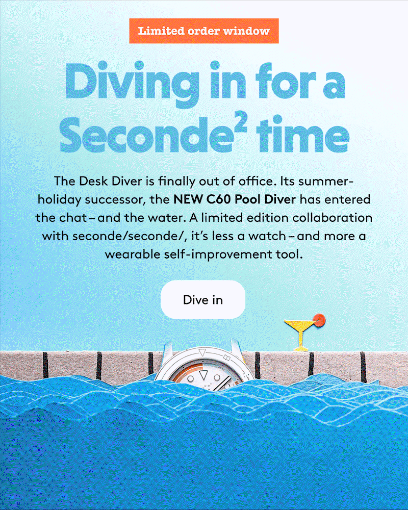 Diving in for a Seconde time. The Desk Diver is finally out of office. Its summer-holiday successor, the NEW C60 Pool Diver has entered the chat – and the water. A limited edition collaboration with Seconde/Seconde/, it’s less a watch – and more a wearable self-improvement tool.