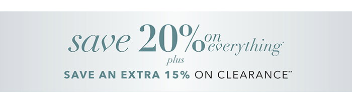 Save 20% on everything*
