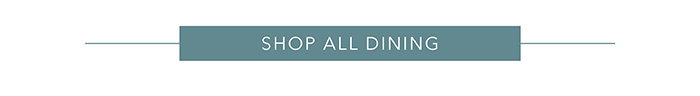 Shop all Dining >