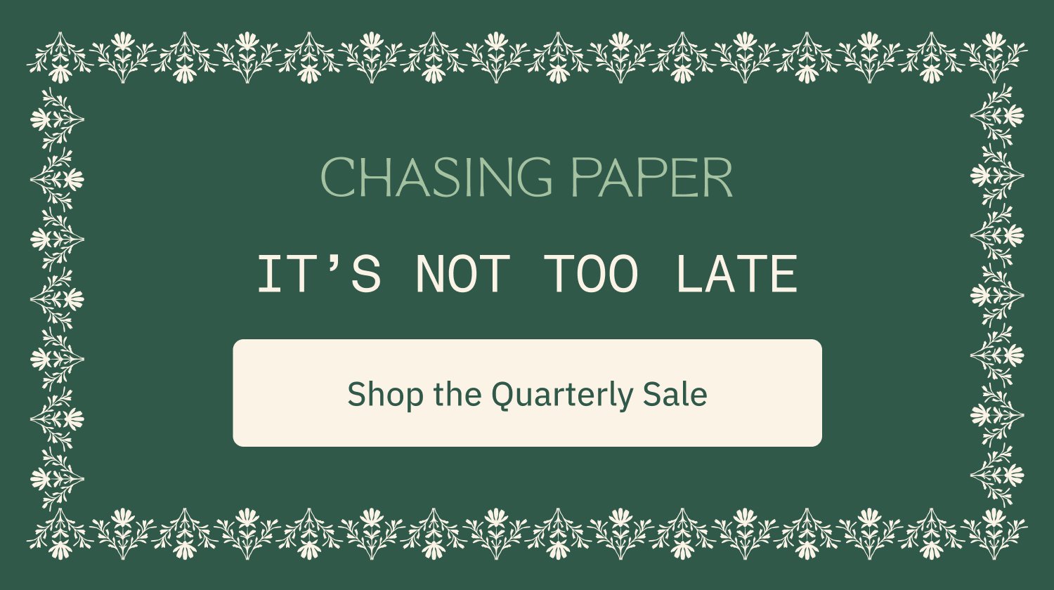 It’s Not Too Late Shop the Quarterly Sale