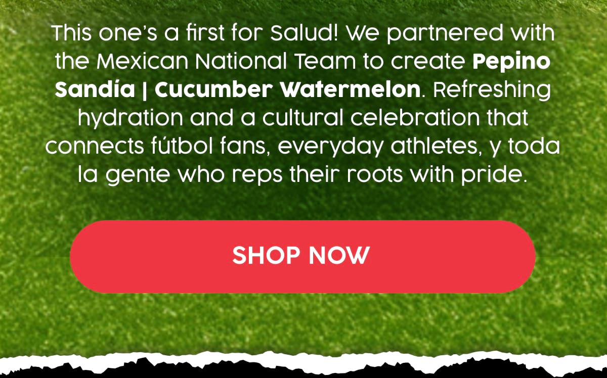 This one’s a first for Salud! We partnered with the Mexican National Team to create Pepino Sandía | Cucumber Watermelon. Refreshing hydration and a cultural celebration that connects fútbol fans, everyday athletes, y toda la gente who reps their roots with pride. Shop Now