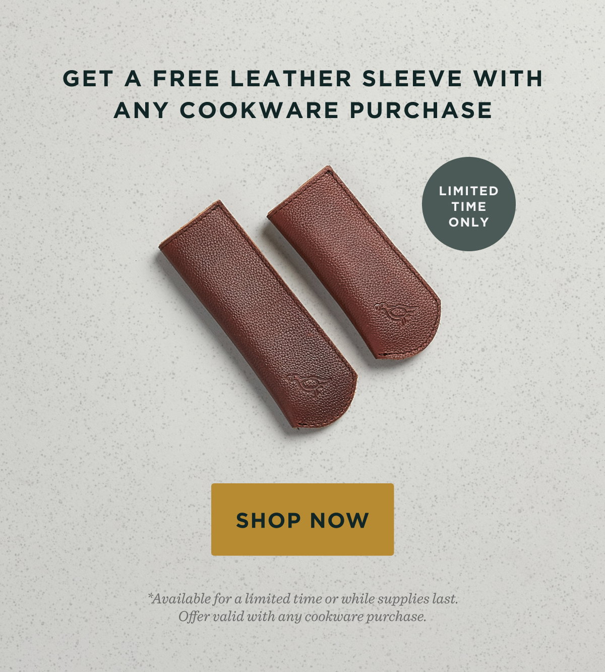 Get a free leather sleeve any cookware purchase