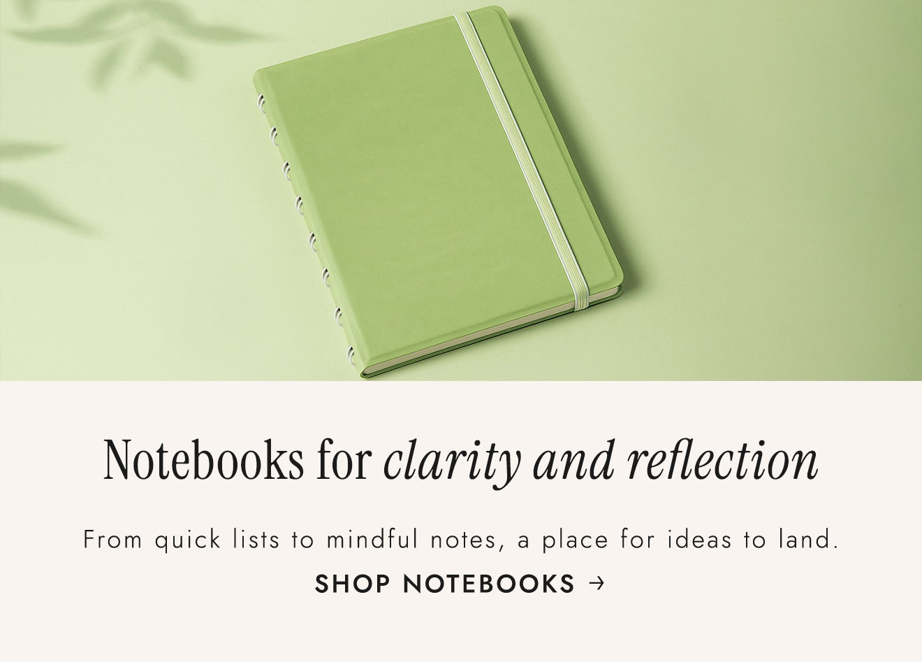 Notebooks for clarity and reflection. From quick lists to mindful notes, a place for ideas to land. Shop Notebooks