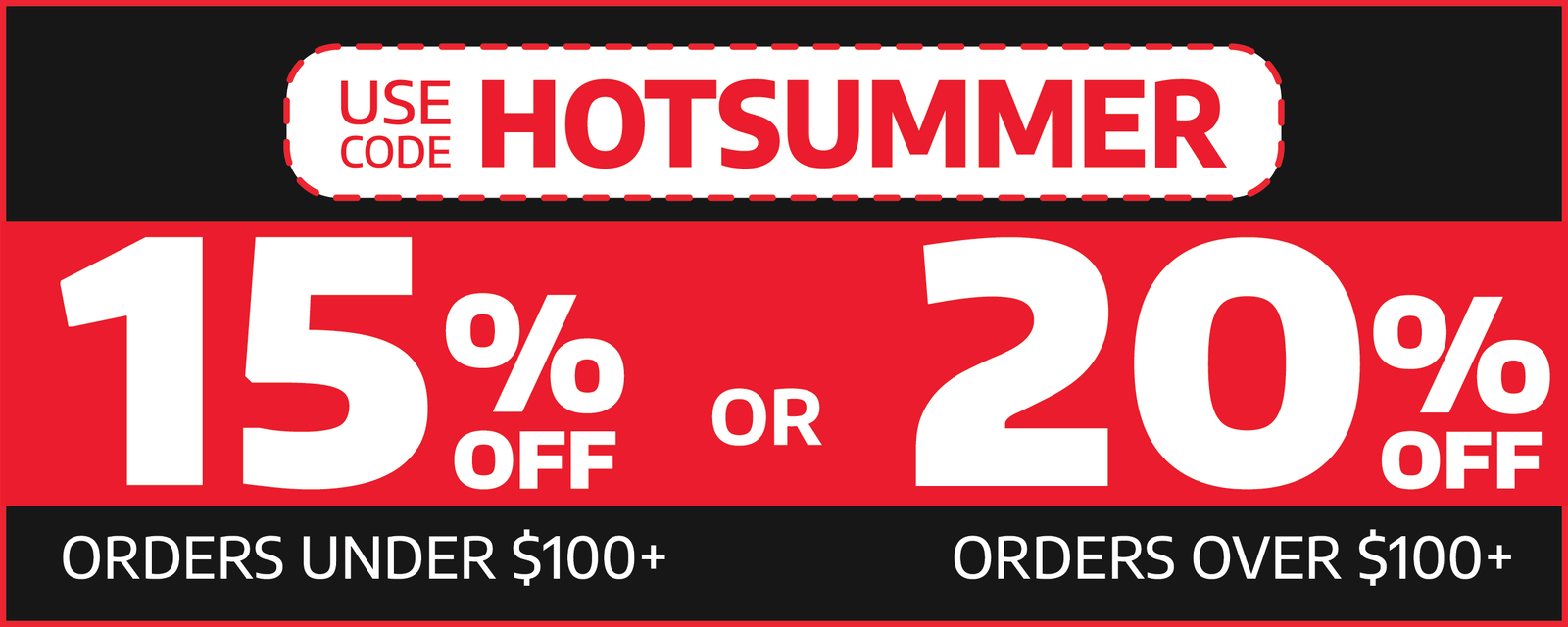 15% Off Orders Under $100 or 20% Off Orders Over $100!
