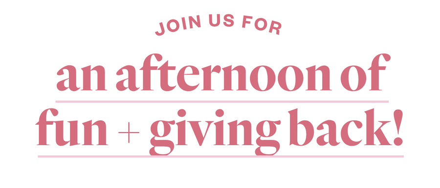 Join us for an afternoon of fun + giving back!