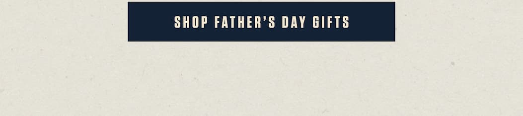 Navy Blue Button with  "Shop Father's Day Gifts " on it. 