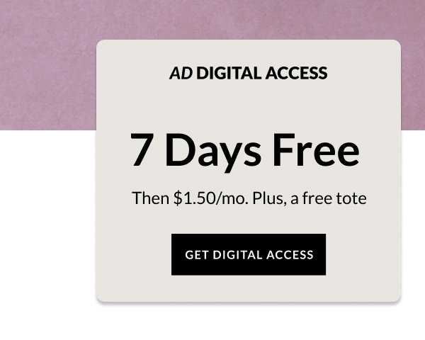 AD Digital Access - 7 Days Free. Then $1.50/mo. Plus, a free tote. - Get Digital Access.