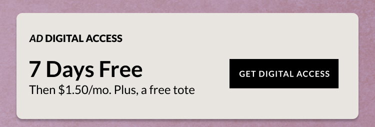 AD Digital Access - 7 Days Free. Then $1.50/mo. Plus, a free tote. - Get Digital Access.