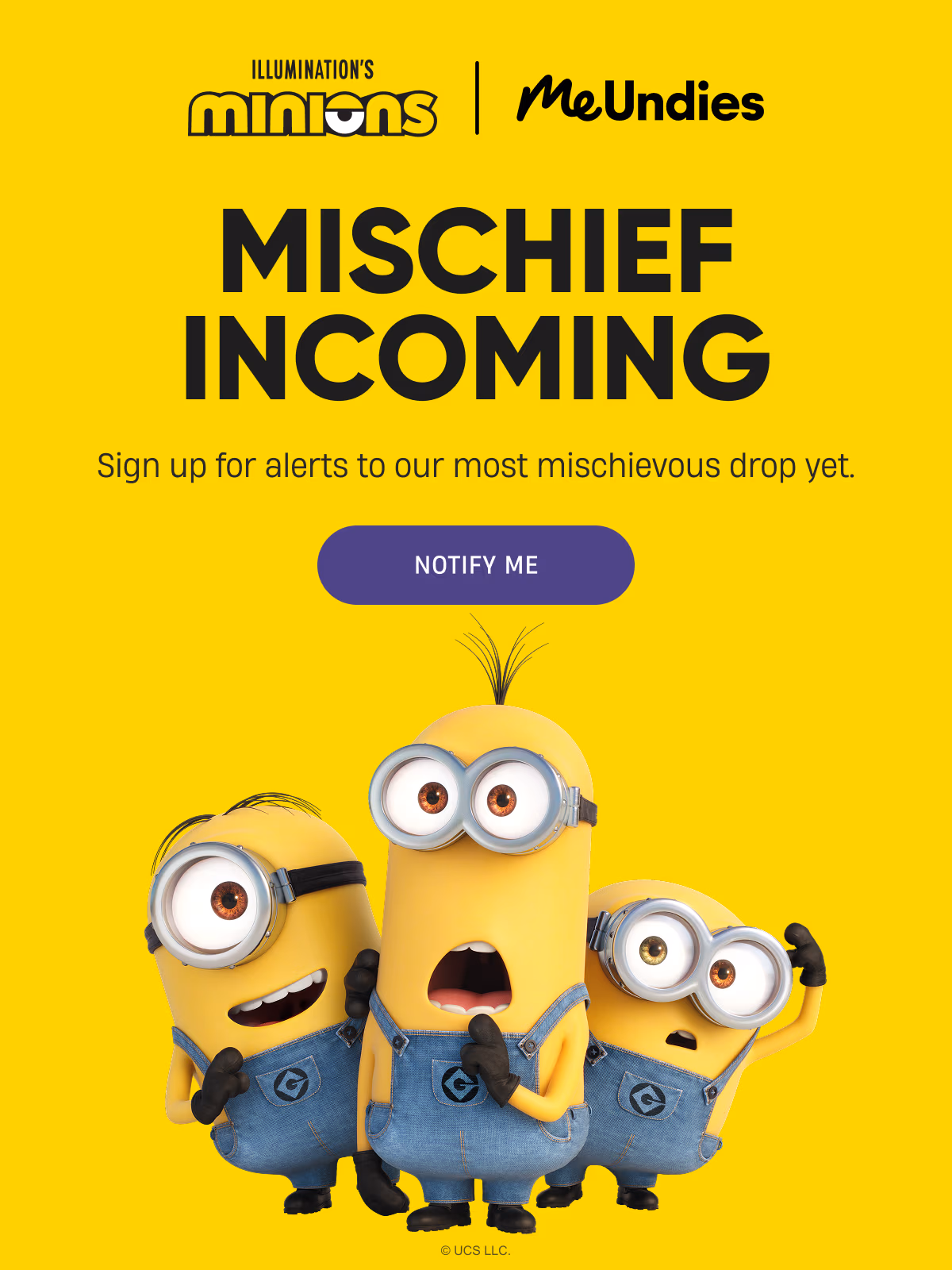 Illuminations Minions | MeUndies | Mischief Incoming | Sign up for alerts to our most mischievous drop yet | Notify Me