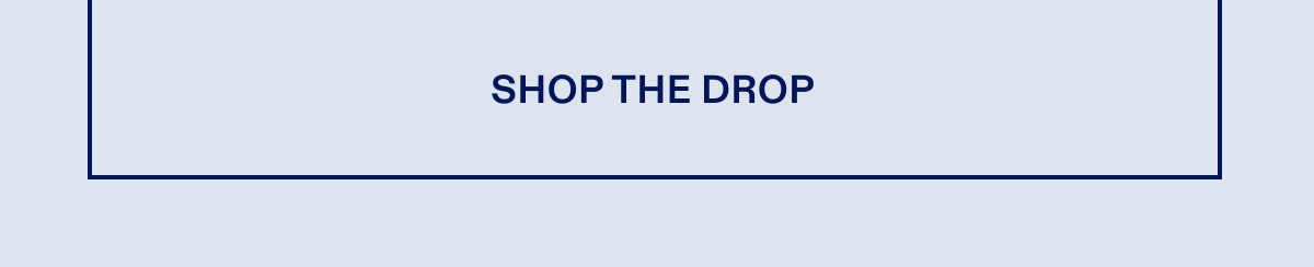 SHOP THE DROP