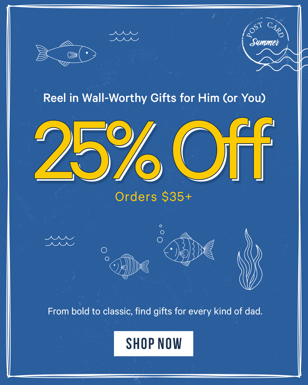 25% Off Orders $35+: From bold to classic, find gifts for every kind of dad. 