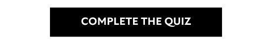 COMPLETE THE QUIZ