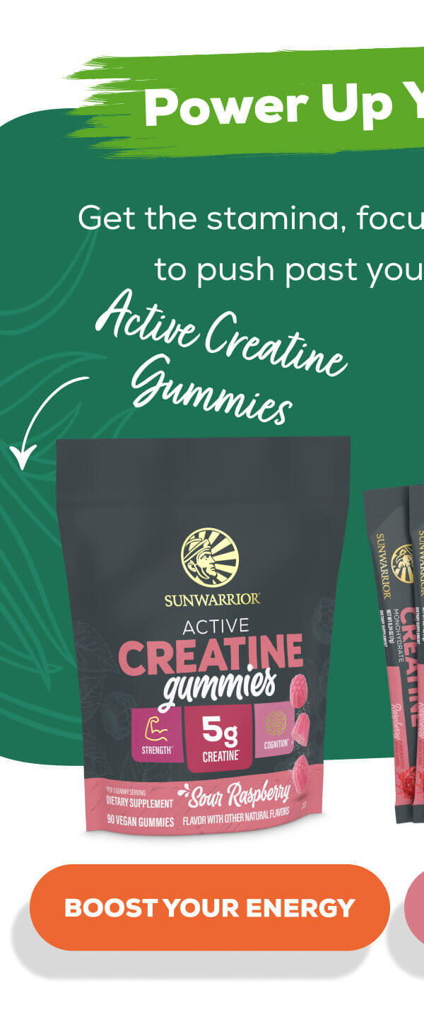 Power Up Your Gains Get the stamina, focus, and drive you need to push past your personal bests.   Active Pre-Workout   BOOST YOUR ENERGY