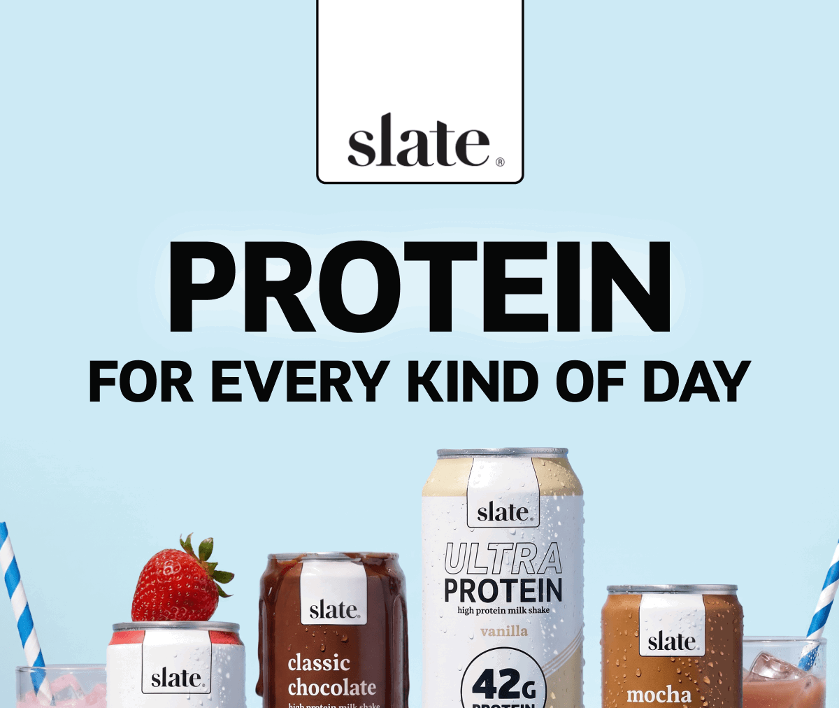 PROTEIN FOR EVERY KIND OF DAY