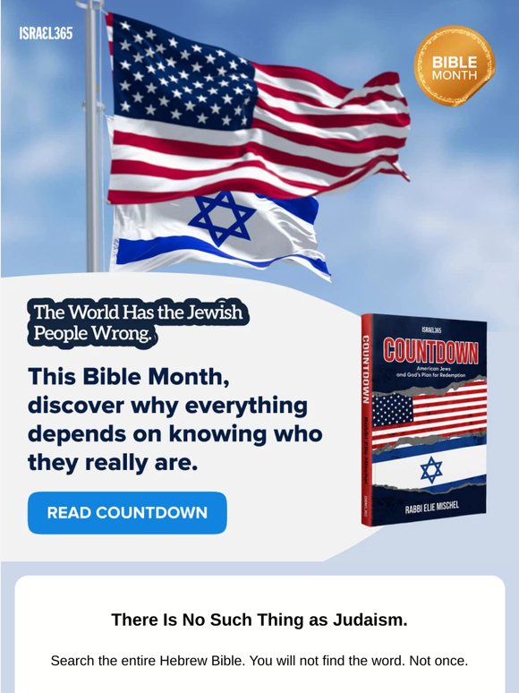 —, Judaism is a 2,000 year old lie.