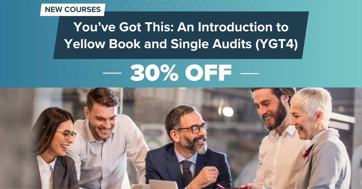 New Course: You’ve Got This: An Introduction to Yellow Book and Single Audits (YGT4)
