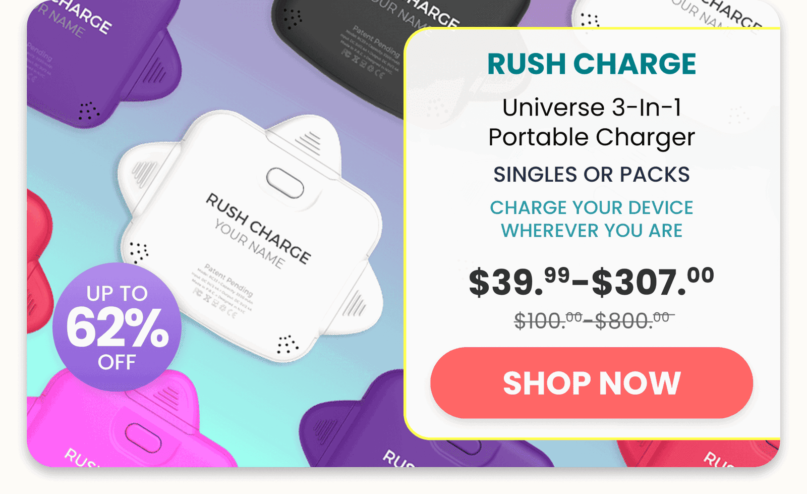 Rush Charge	Universe 3-In-1 Portable Charger/Singles or Packs/Charge your device wherever you are
