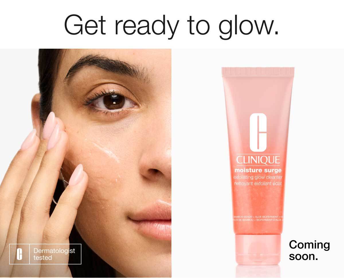 Get ready to glow. | Dermatologist tested | Coming soon.
