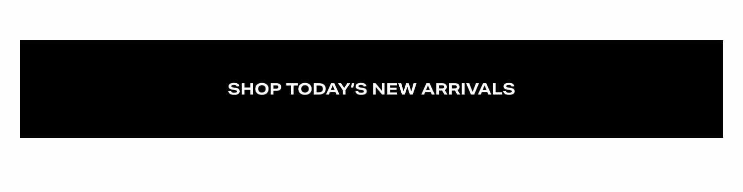 Shop today's New Arrivals