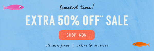 limited time! extra 50% off sale, shop now