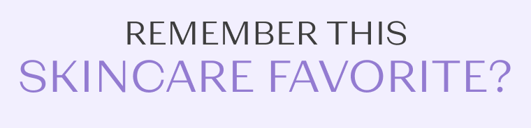 Remember this skincare favorite ?