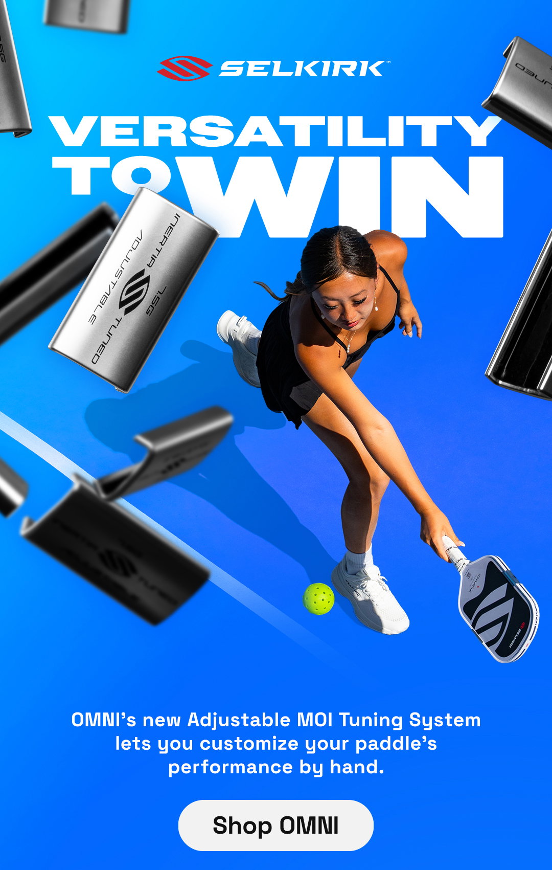 Versatility To Win. OMNI's new Adjustable MOI Tuning System lets you customize your paddle's performance by hand.