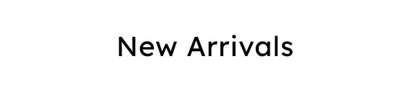 New Arrivals