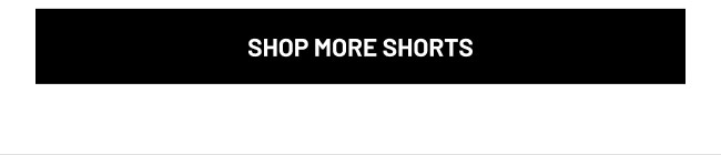 Shop More Shorts