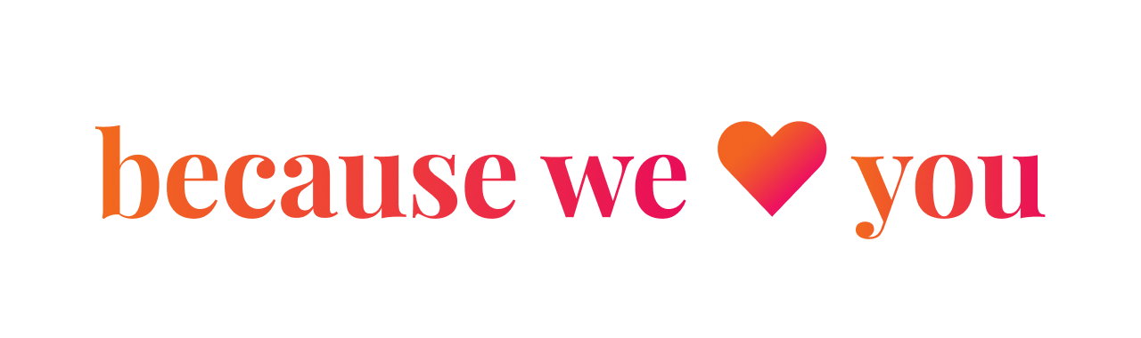 Because we love you