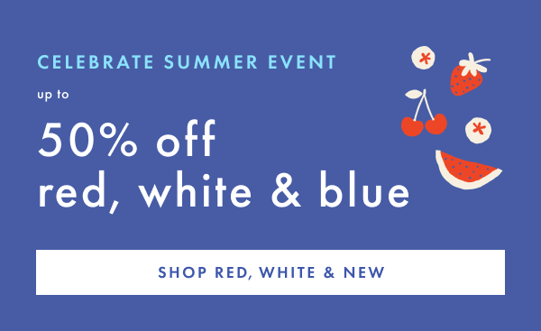 Celebrate Summer Event! Up to 50% off red, white & Blue | Shop red, white & New