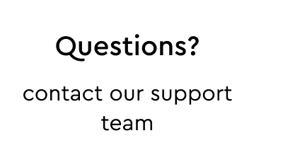 Questions? Contact our support team