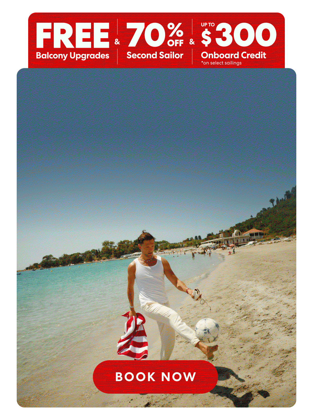 Kickoff to Summer Sale Free Balcony Upgrades & 70%off second sailor & Up to $300 USD onboard credeit on select sailings.