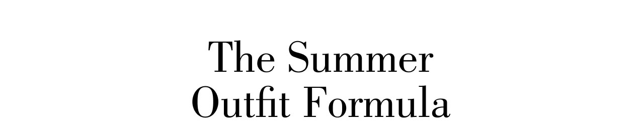 THE SUMMER OUTFIT FORMULA