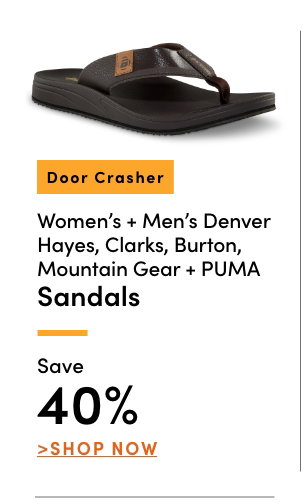 Door Crasher Women's + Men's Denver Hayes, Clarks, Burton, Mountain Gear, & Puma Sandals Save 40%