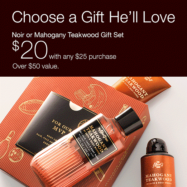 Choose a Gift He’ll Love. Noir or Mahogany Teakwood Gift Set $20 with any $25 purchase  Over $50 value. 
