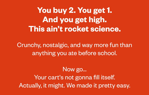 You buy 2. You get 1. And you get high. 