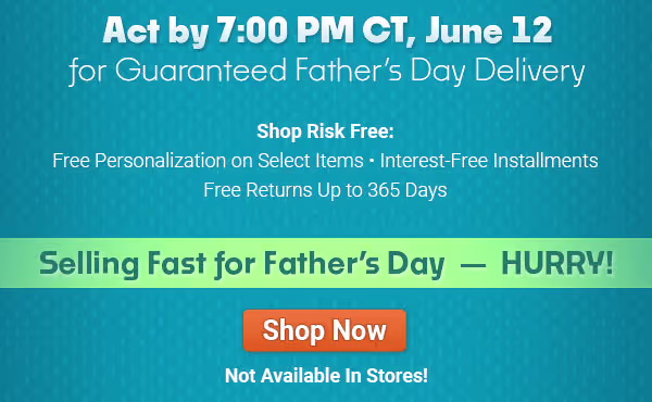 Selling fast for Father's Day. Not Available in Stores! Shop Now!