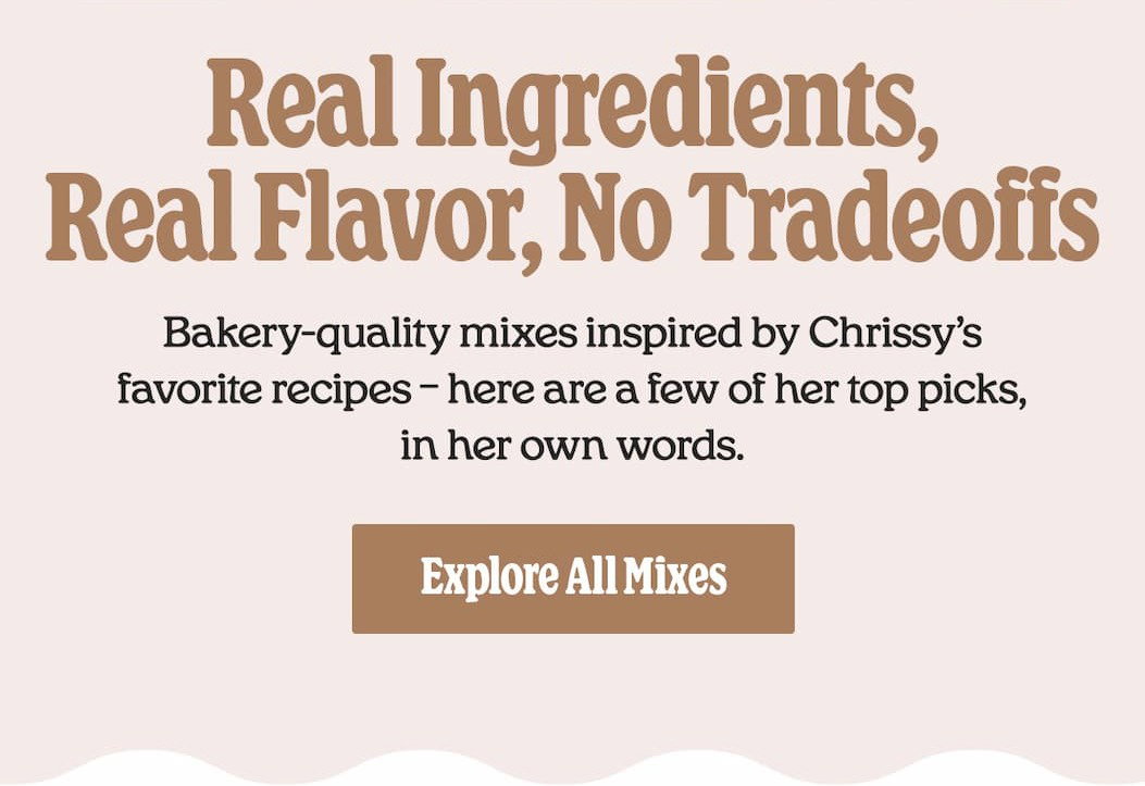 Real Ingredients, Real Flavor, No Tradeoffs | Explore All Mixes