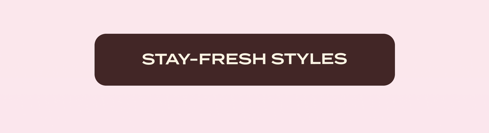Stay Fresh Styles