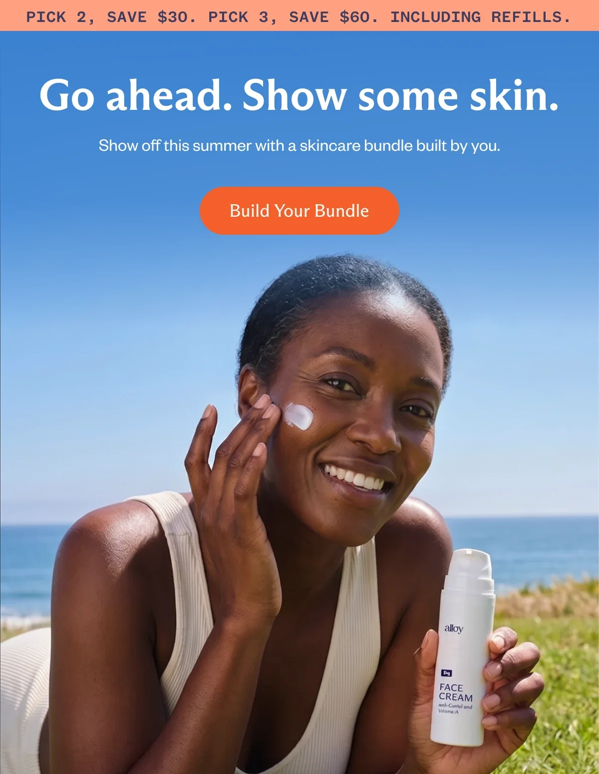 Go ahead. Show some skin.