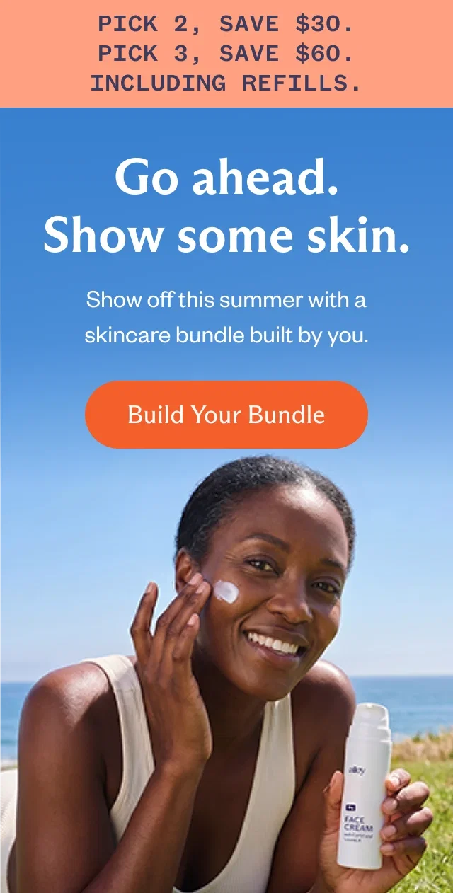 Go ahead. Show some skin.