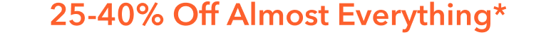 25-40% Off Almost Everything