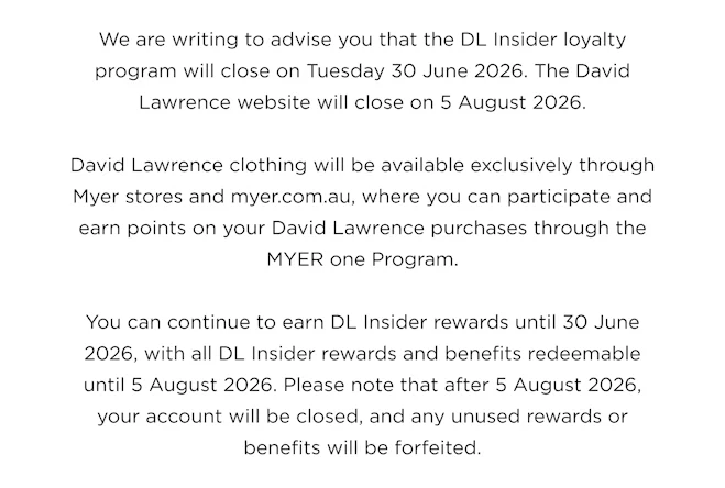 We are writing to advise you that the DL Insider loyalty program will close on Tuesday 30 June 2026.
