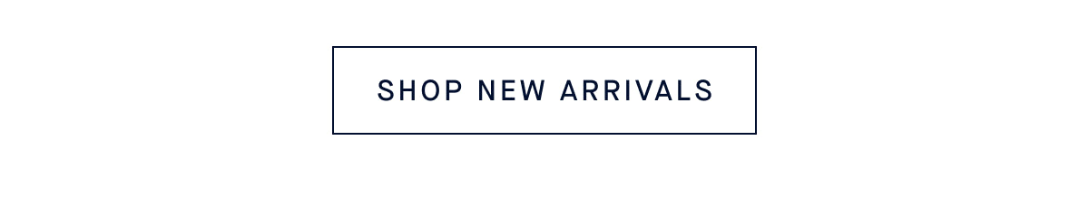 SHOP NEW ARRIVALS