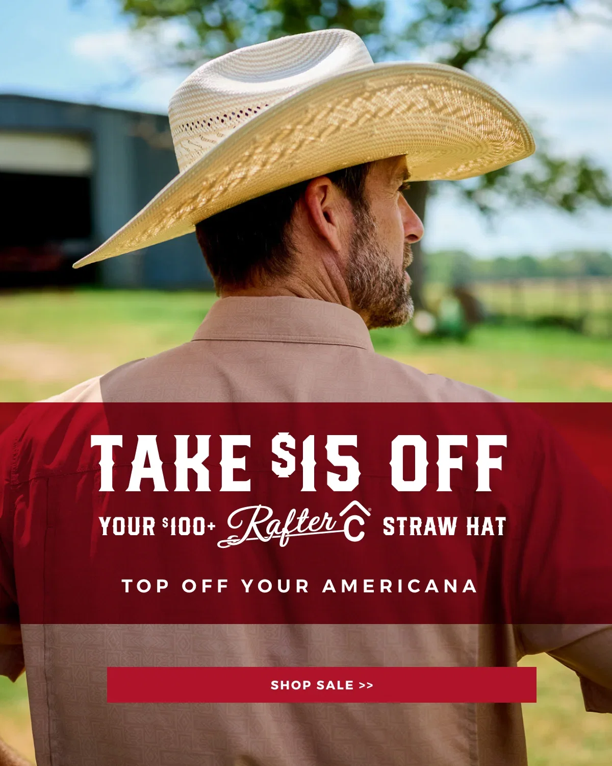 TAKE $15 OFF YOUR $100+ RAFTER C STRAW HAT TOP OFF YOUR AMERICANA | SHOP SALE >>