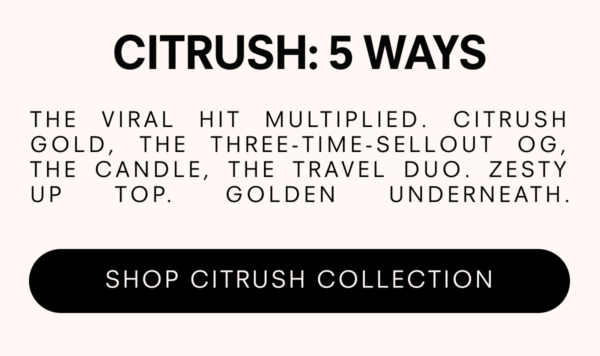 Shop Citrush Collection