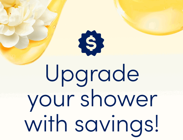 Upgrade your shower with savings!