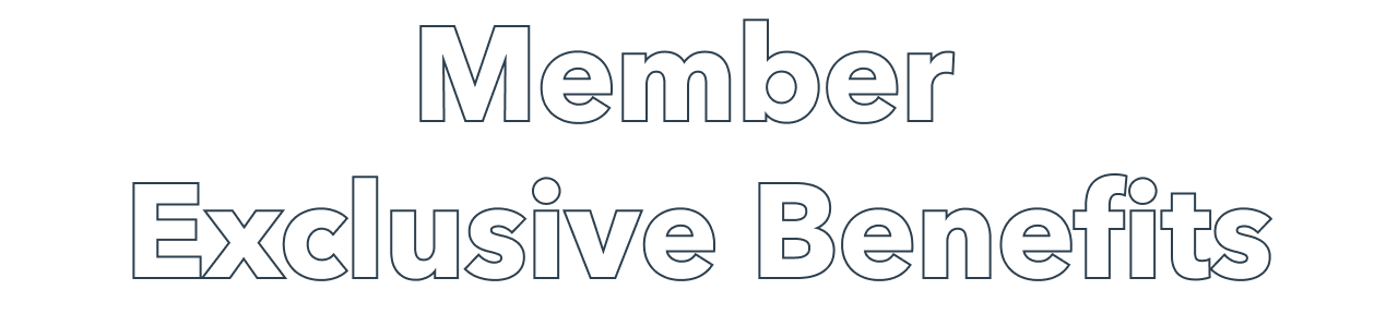 Member Exclusive Benefits