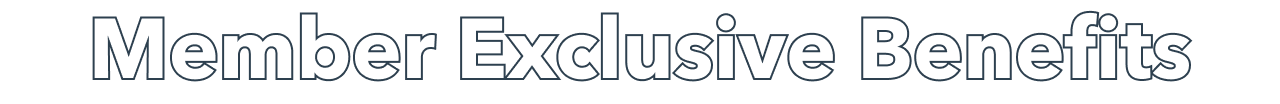 Member Exclusive Benefits